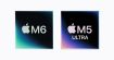 Apple présente les puces M6 et M5 Ultra, qui vont équiper les prochains Mac et MacBook
